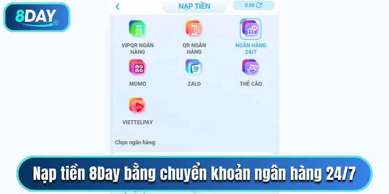 Nạp tiền 8Day bằng chuyển khoản ngân hàng 24/7
